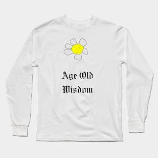 Age Old Wisdom, Flower, Sunflower, Funny T-Shirt, Funny Tee, Badly Drawn, Bad Drawing Long Sleeve T-Shirt